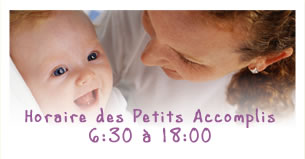 Horaire des Petits Accomplis 6 h 30 à 18 h